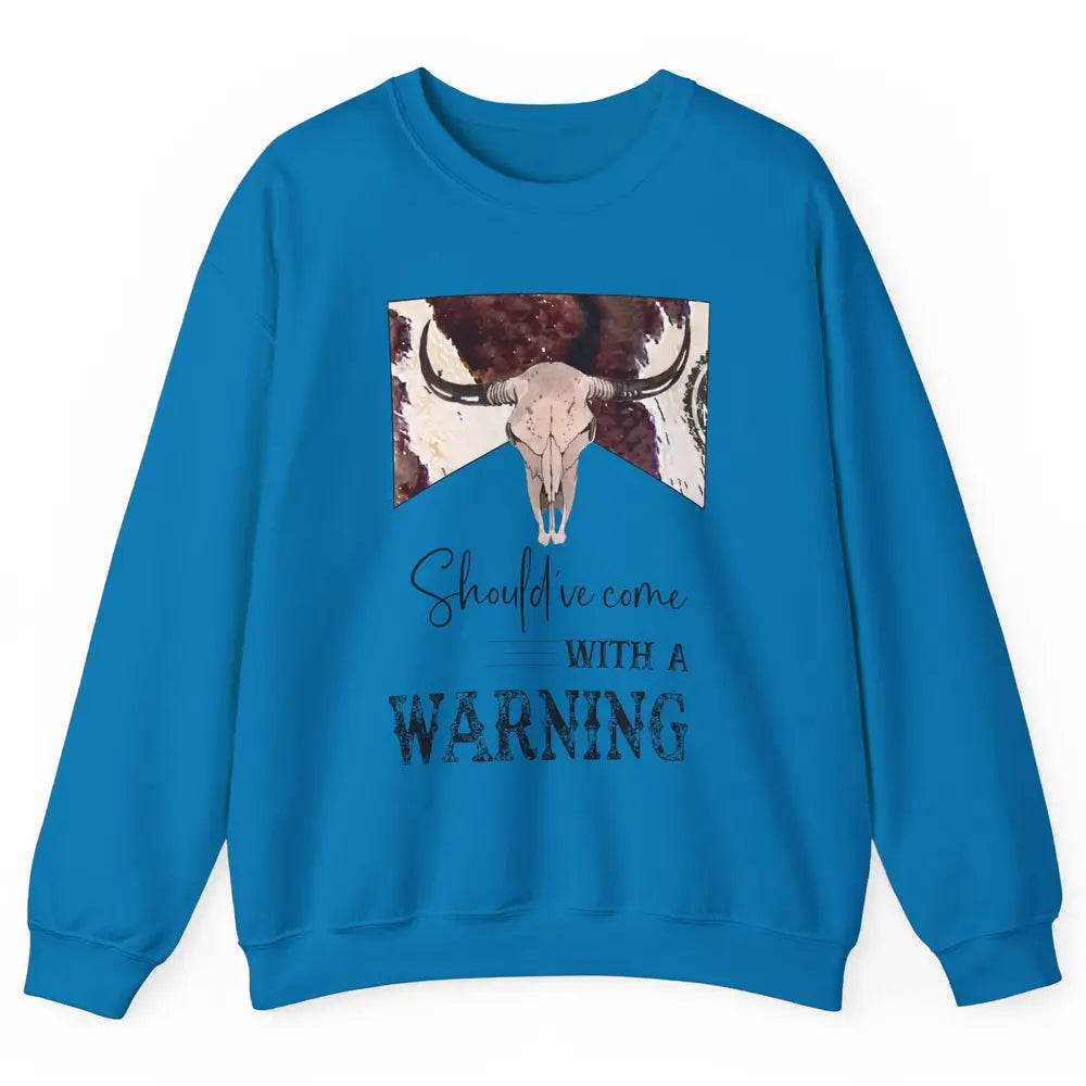 Retro Bull Skull Cowhide Should've Come With Warning Western Unisex Crewneck Sweatshirt