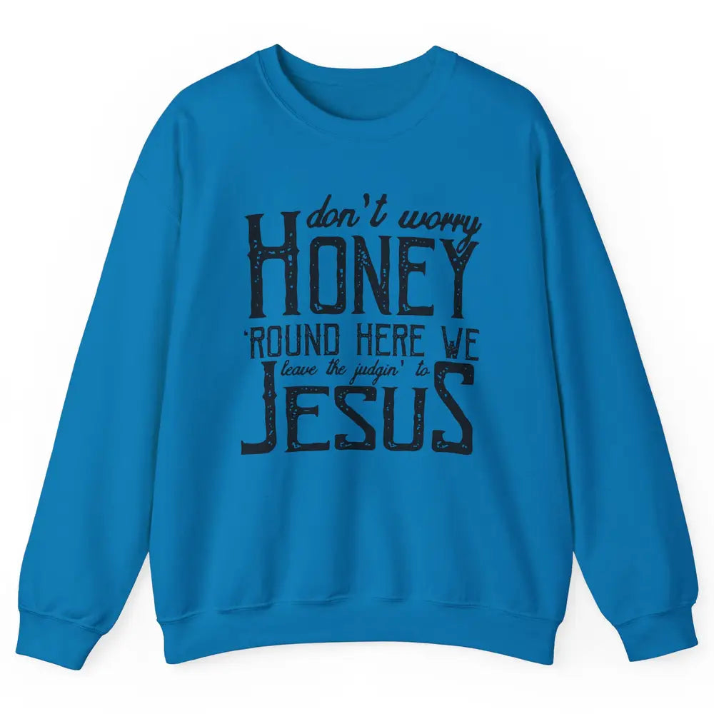 Retro Christian Here We Leave The Judging To Jesus Religious Unisex Crewneck Sweatshirt