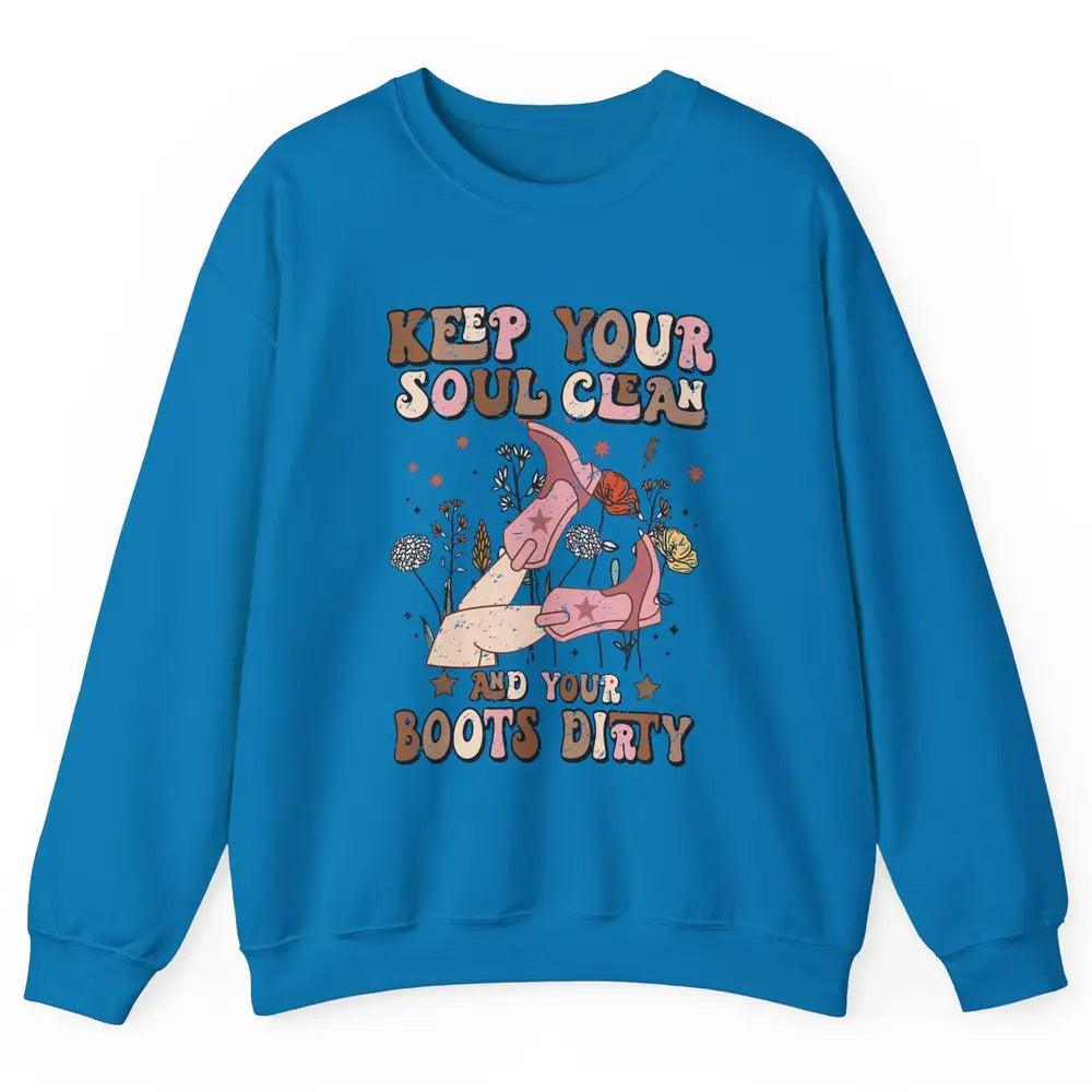 Retro Cowgirl Keep Your Soul Clean Your Boots Dirty Western Unisex Crewneck Sweatshirt