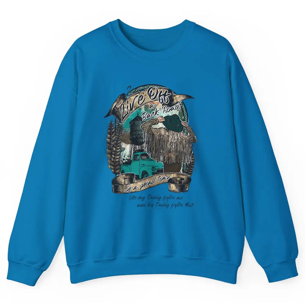Retro Country Girl Truck Live Off A Back Road Western Town Unisex Crewneck Sweatshirt