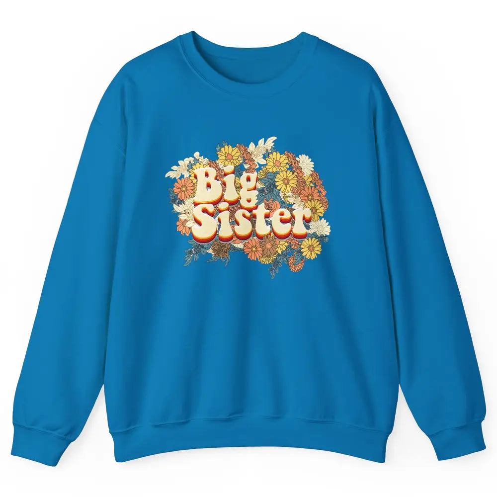 Retro Floral Big Sister Siblings Little Sister Gift Unisex Crewneck Sweatshirt