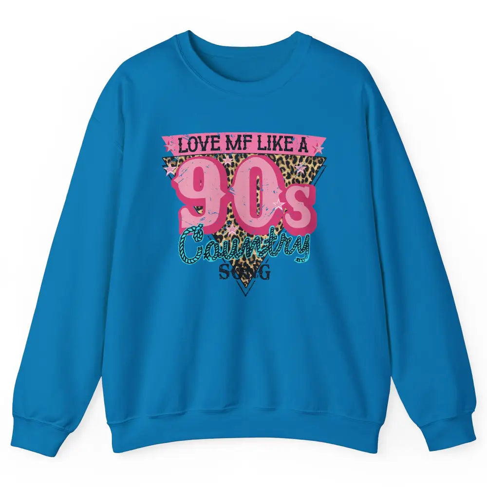 Retro Leopard Love Me Like 90s Country Song Western Cowgirl Unisex Crewneck Sweatshirt