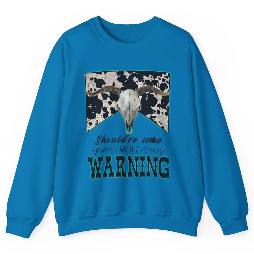 Retro Cowhide Bull Skull Should've Come With Warning Western Unisex Crewneck Sweatshirt