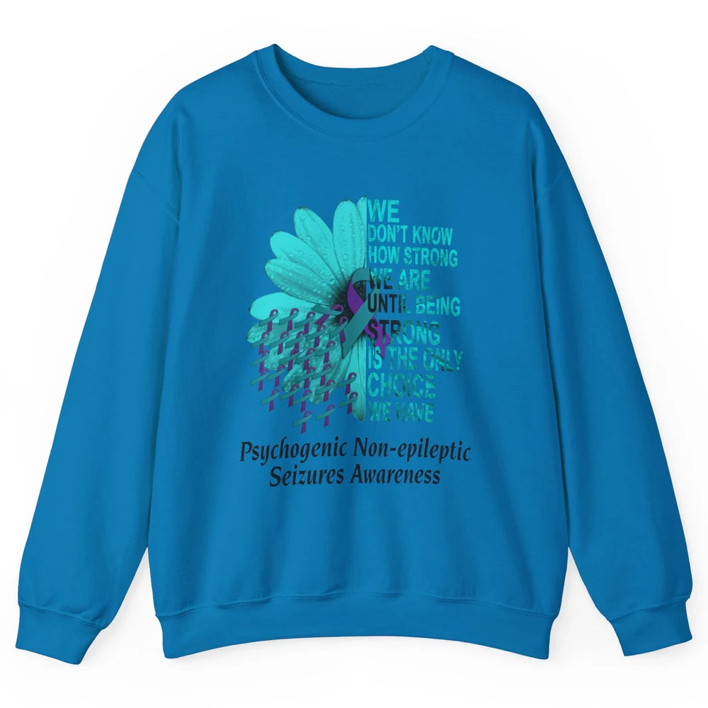 PNES Awareness We Don't Know How Strong Purple Teal Ribbon Unisex Crewneck Sweatshirt