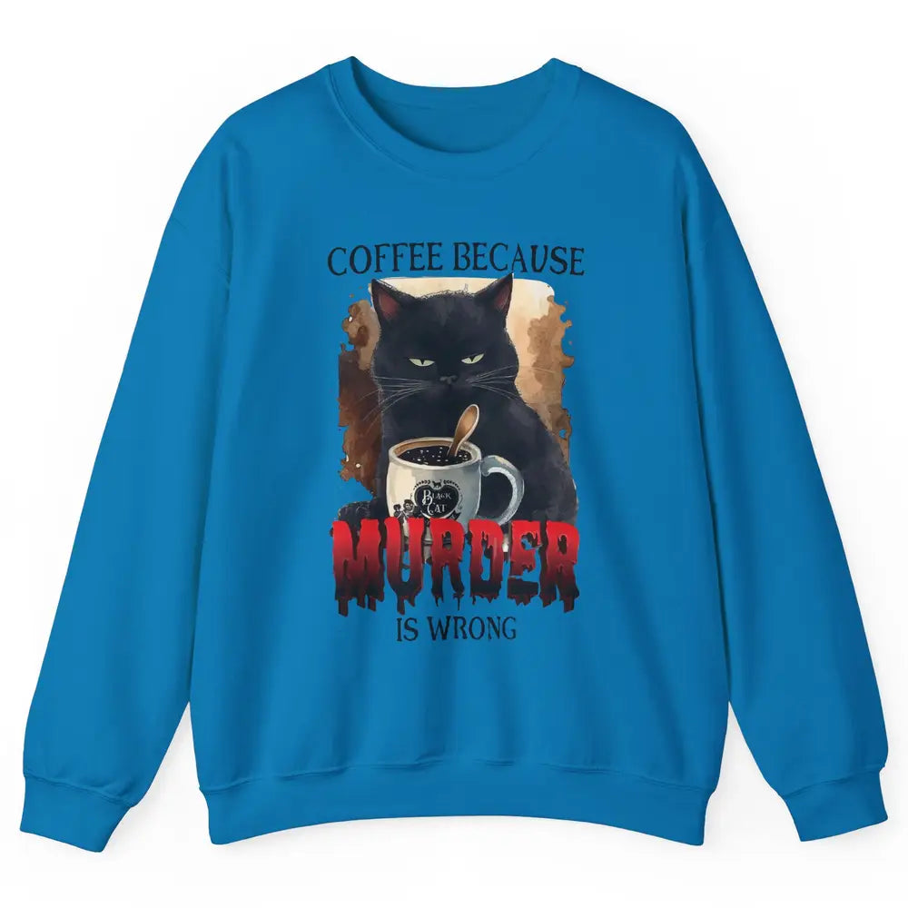 Retro Black Cat Coffee Because Murder Is Wrong Coffee Lovers Unisex Crewneck Sweatshirt