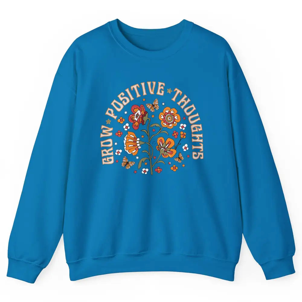 Retro Flower Grow Positive Thoughts Hippie Girl Happy Life Unisex Crewneck Sweatshirt