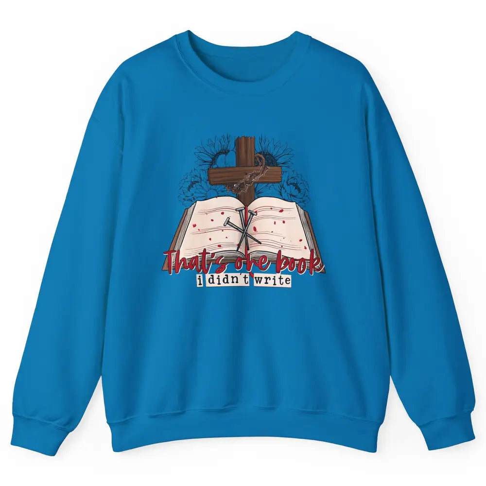 Retro Bible That's One Book I Didn't Write Western Christian Unisex Crewneck Sweatshirt