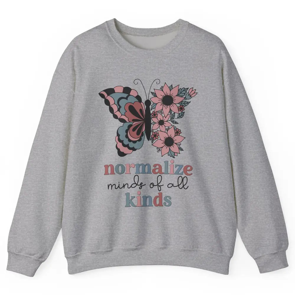 Normalize Minds Of All Kinds Sped Teacher Floral Butterfly Unisex Crewneck Sweatshirt