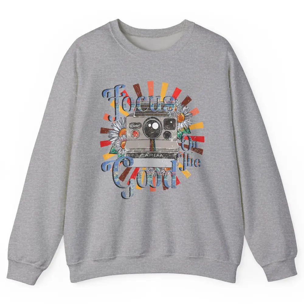 Photography Retro Camera Focus On The Good Photographer Life Unisex Crewneck Sweatshirt