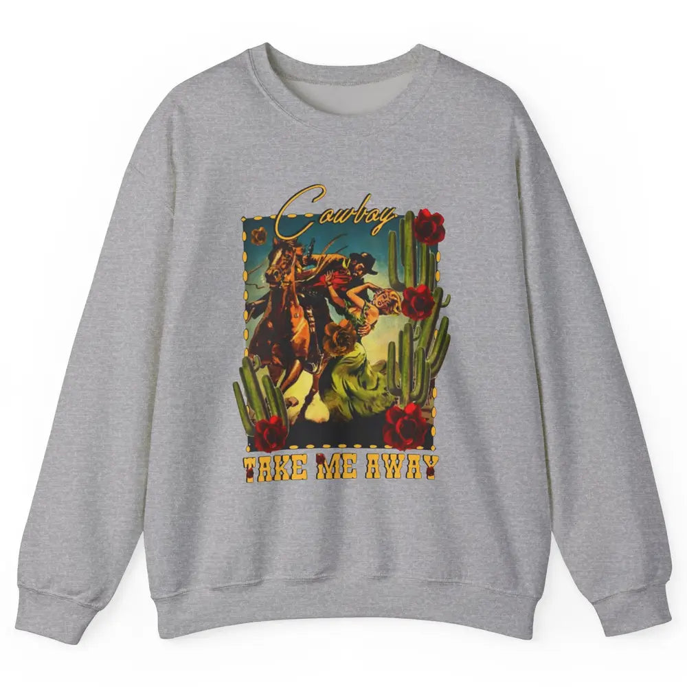 Retro Desert Cowgirl Cowboy Take Me Away Western Country Unisex Crewneck Sweatshirt