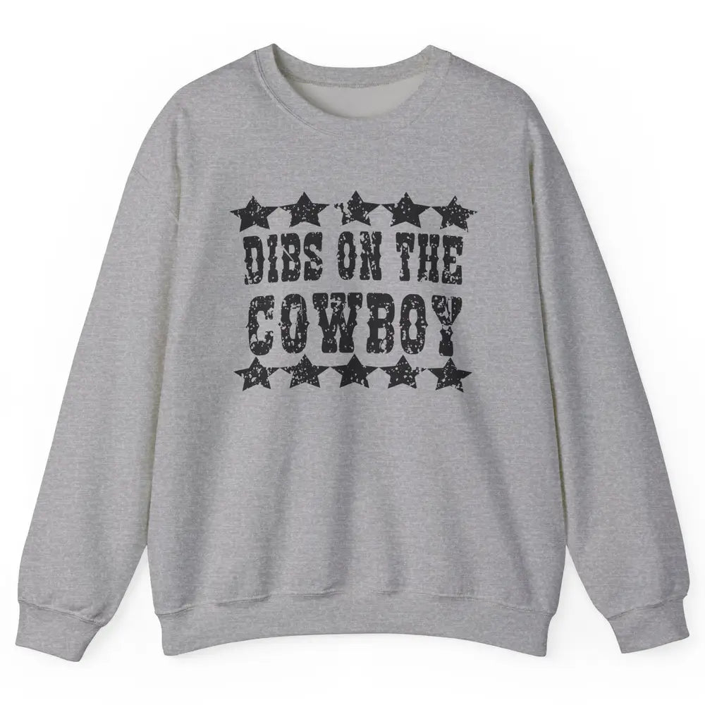 Retro Dibs On The Cowboy Western Country Cowgirl Rodeo Dad Unisex Crewneck Sweatshirt