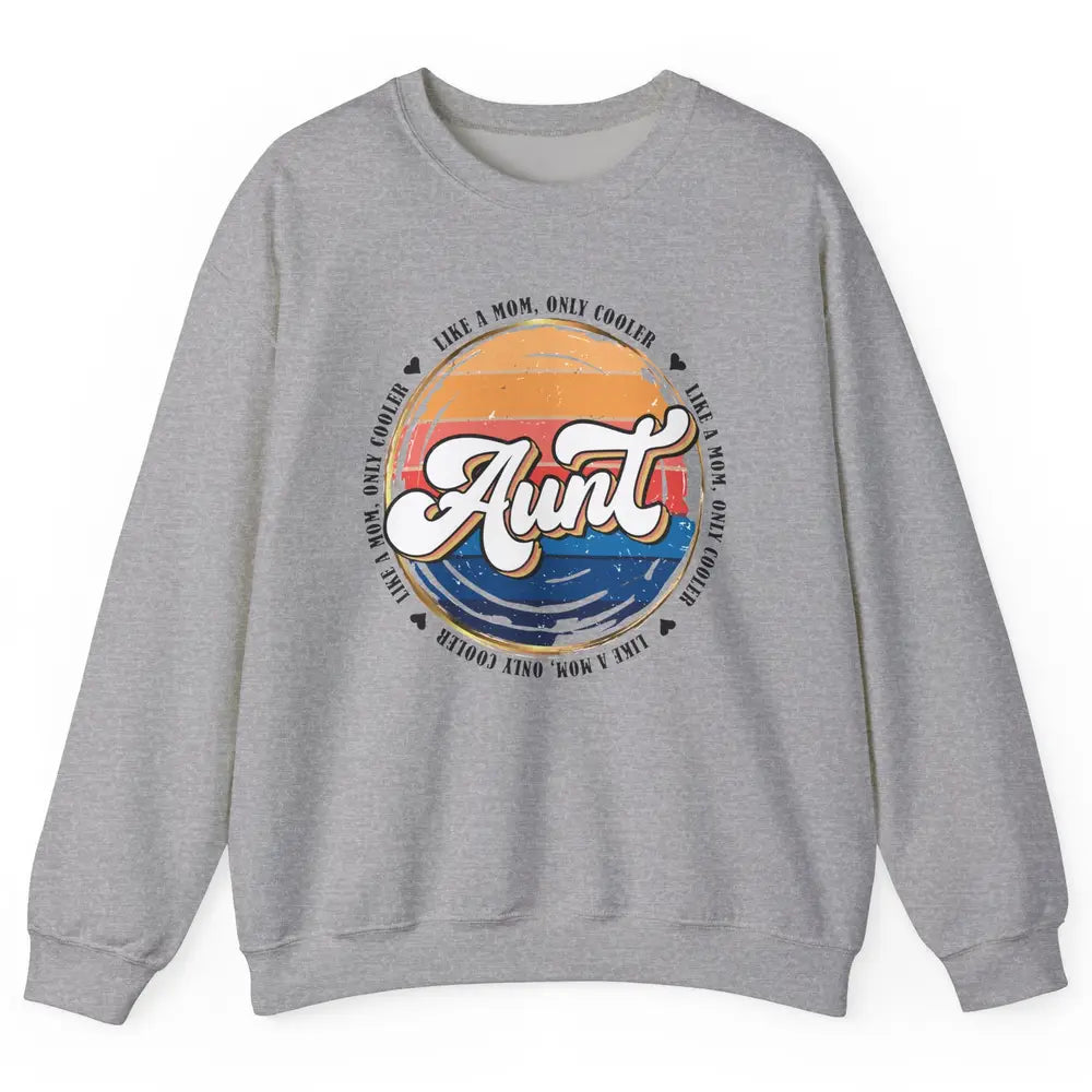 Retro Aunt Like A Mom Only Cooler Vintage Auntie Aunt Life Unisex Crewneck Sweatshirt