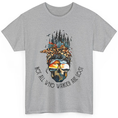 Not All Who Wander Are Lost Skull Mountain Camping Hiking Classic Unisex T-Shirt