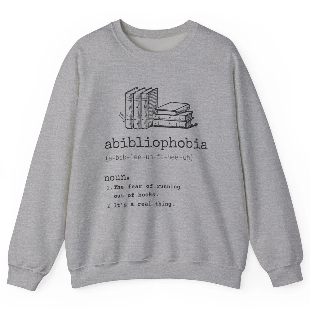 Abibliophobia Fear Of Running Out Of Books Reading Lovers Unisex Crewneck Sweatshirt