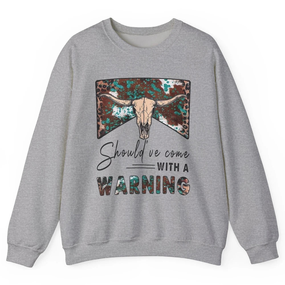 Retro Bull Skull Should've Come With Warning Western Country Unisex Crewneck Sweatshirt