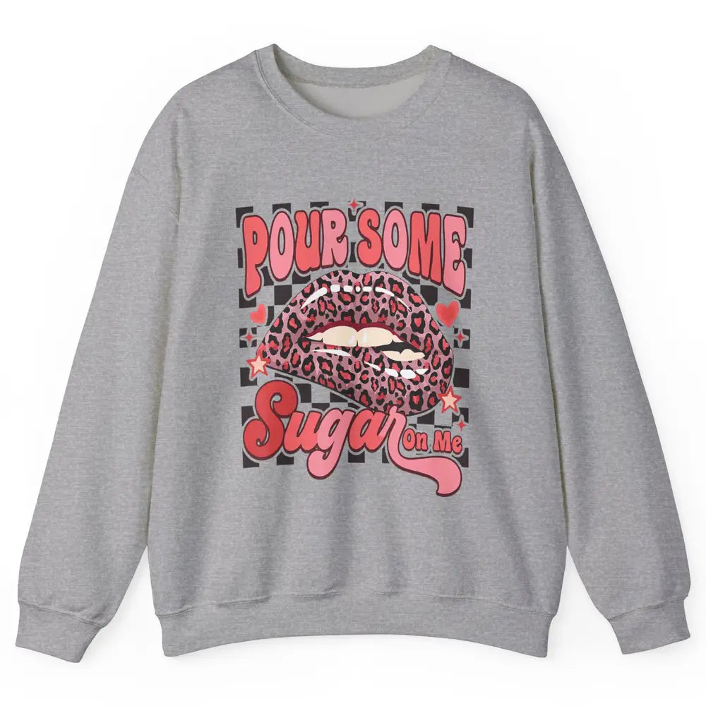 Pour Some Sugar On Me Valentines Day Sexy Lips Heart Love Unisex Crewneck Sweatshirt