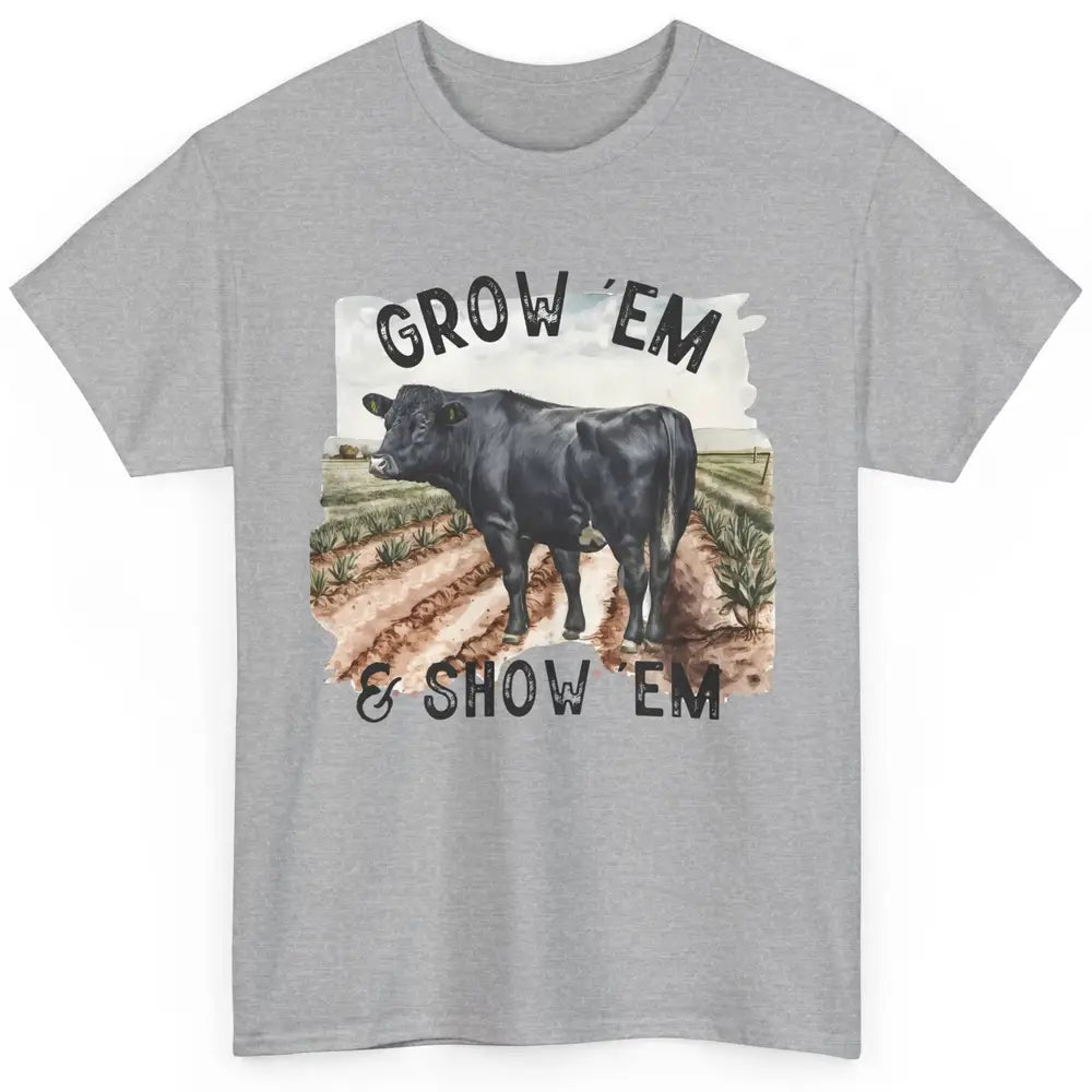 Black Cow On The Farm Grow Em Show Em Western Farm Life Classic Unisex T-Shirt