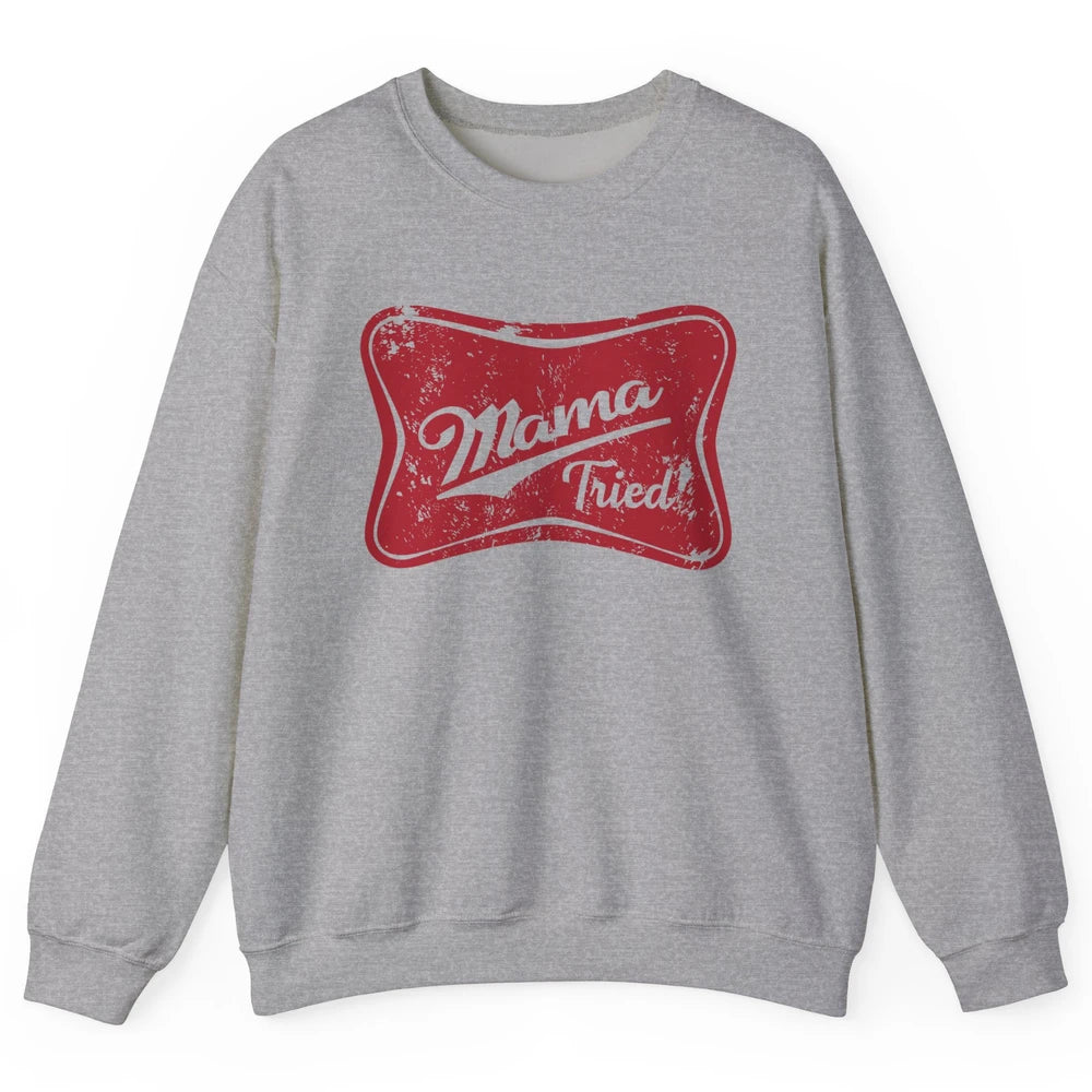 Retro Mama Tried Beer Mama Western Country Mom Drinking Gift Unisex Crewneck Sweatshirt