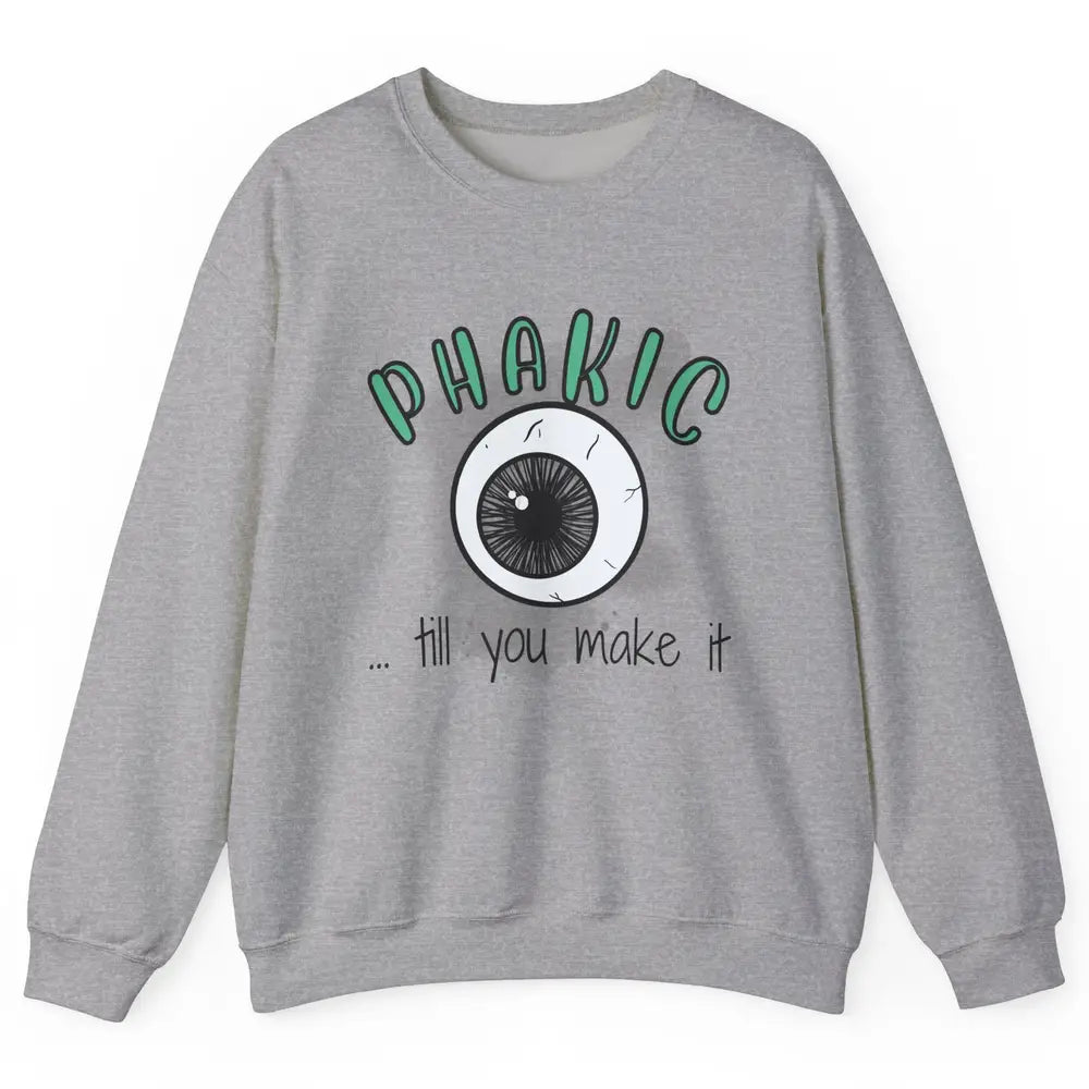 Phakic Till You Make It Optometrist Eye Doctor Ophthalmology Unisex Crewneck Sweatshirt