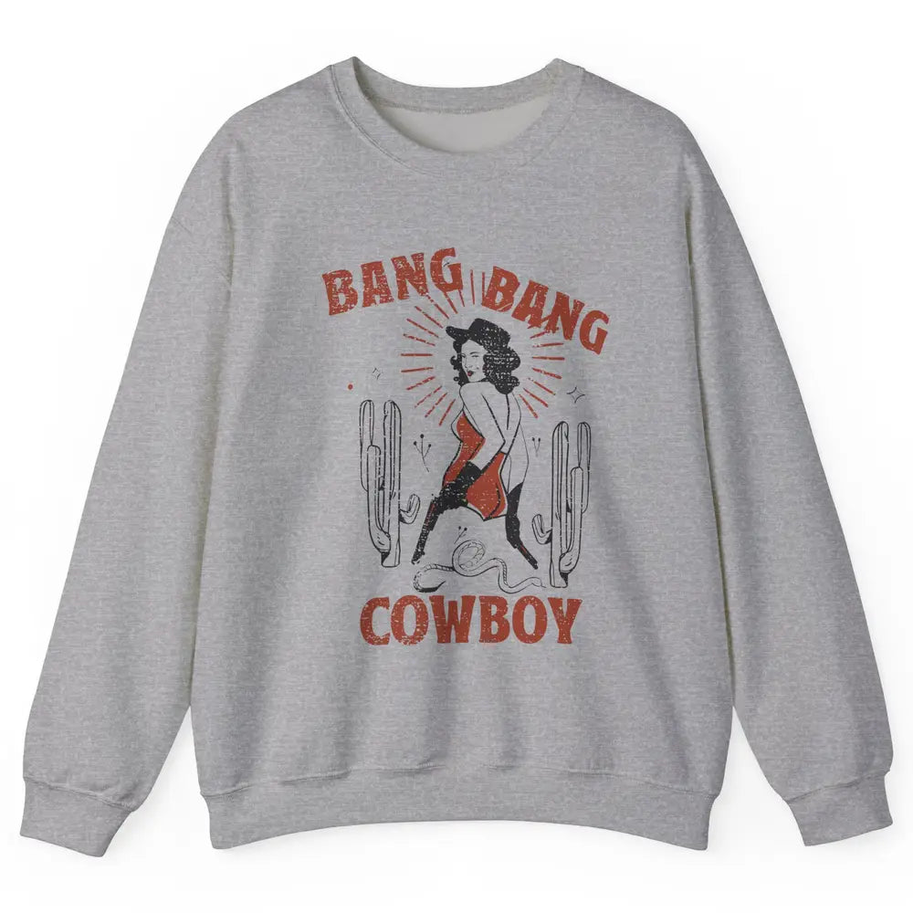 Retro Cowgirl Bang Bang Cowboy Desert Cactus Western Country Unisex Crewneck Sweatshirt