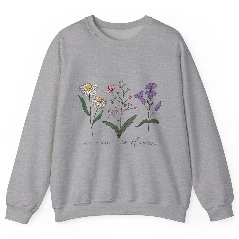 No Rain No Flowers Minimalist Wildflower Positive Mind Plant Unisex Crewneck Sweatshirt