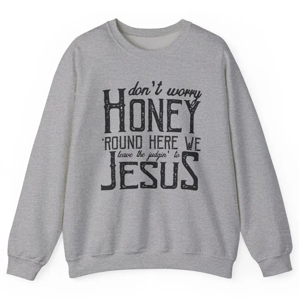 Retro Christian Here We Leave The Judging To Jesus Religious Unisex Crewneck Sweatshirt
