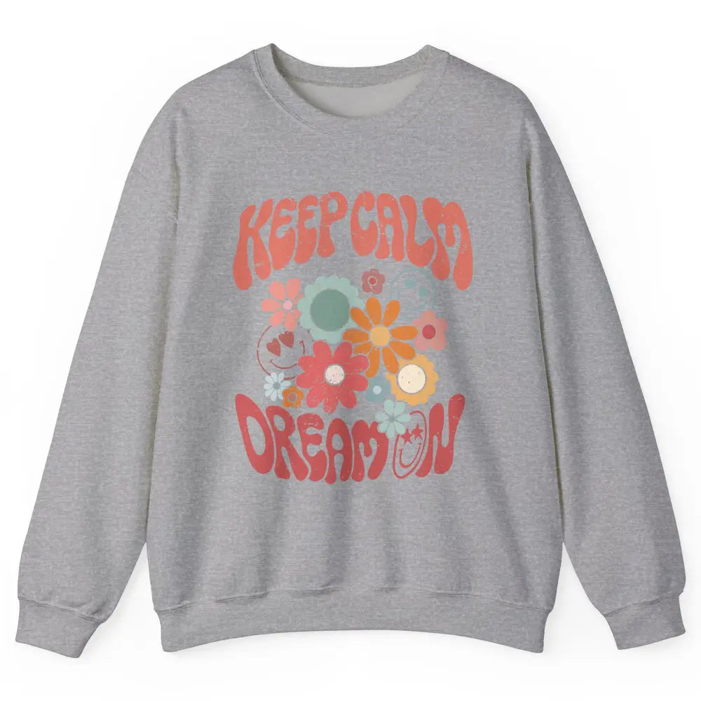 Retro Flower Keep Calm Dream On Hippie Girl Inspirational Unisex Crewneck Sweatshirt