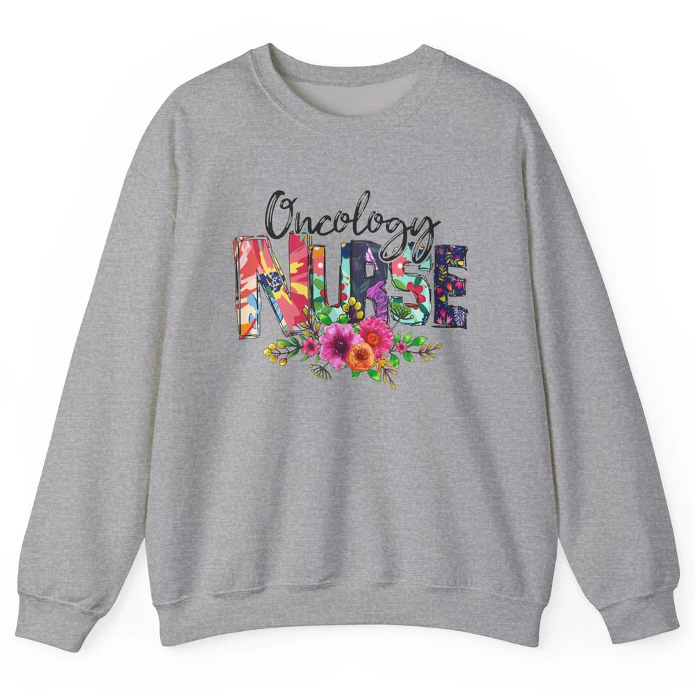Oncology Nurse With Flowers Nurse Life Proud Oncology Nurse Unisex Crewneck Sweatshirt