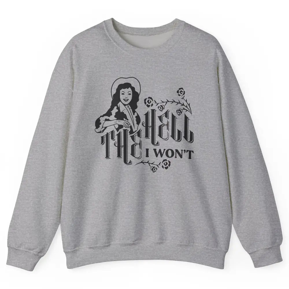 Retro Country Cowgirl Rodeo The Hell I Won't Western Country Unisex Crewneck Sweatshirt