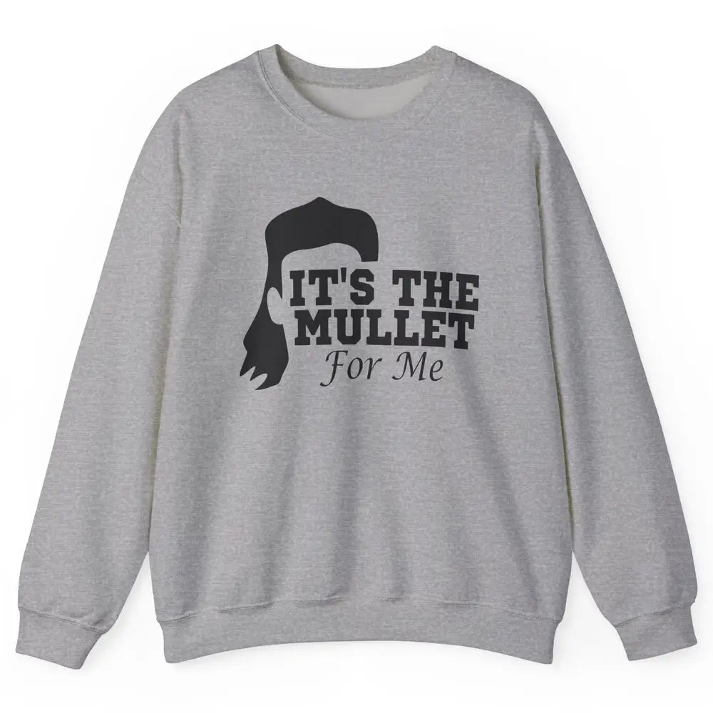 Retro Cowboy It's The Mullet For Me Western Country Music Unisex Crewneck Sweatshirt