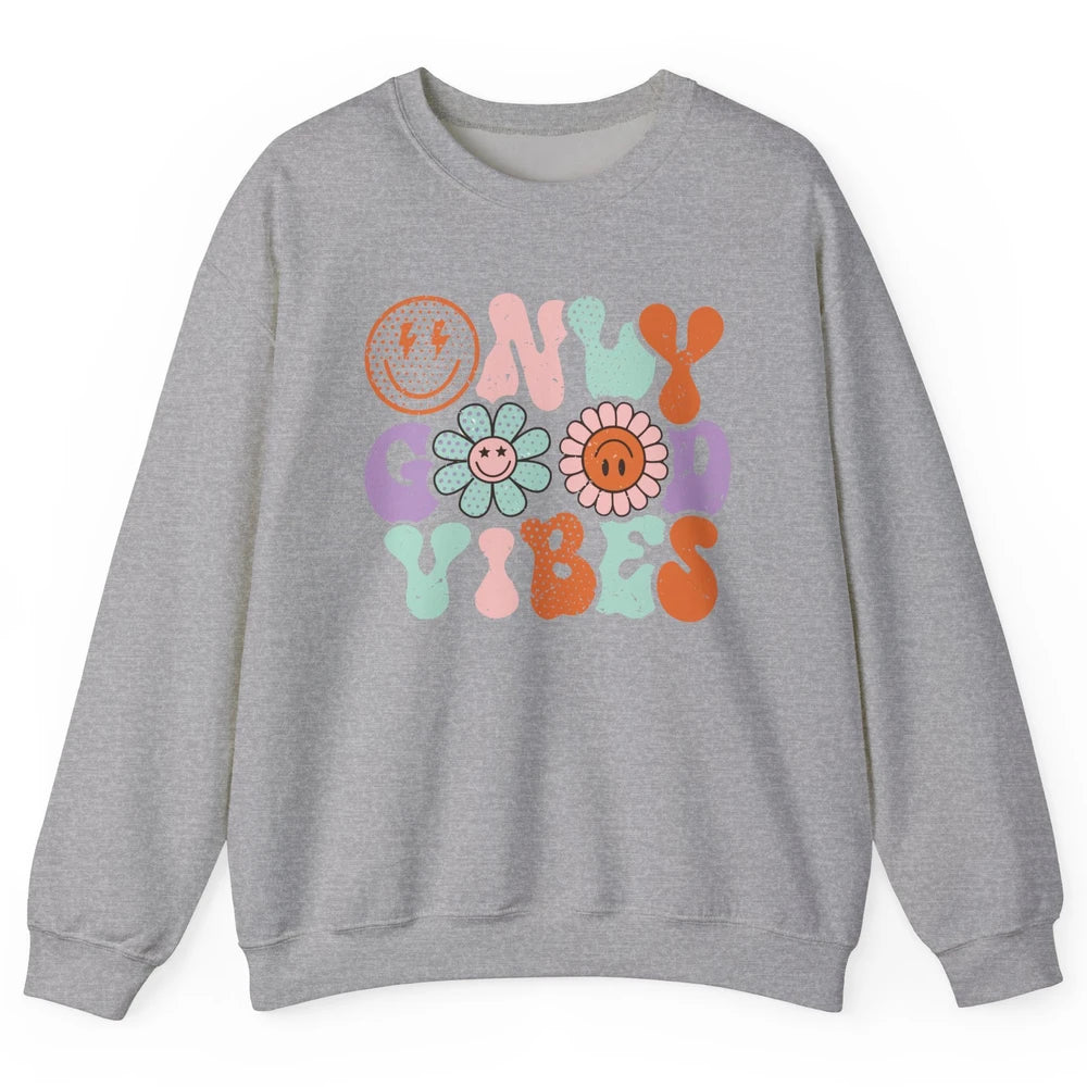 Retro Good Vibes Only Daisy Sunflower Positive Mind And Life Unisex Crewneck Sweatshirt