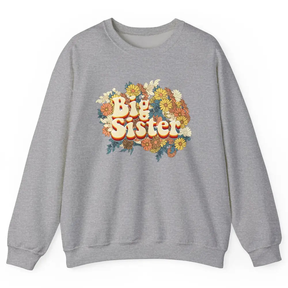 Retro Floral Big Sister Siblings Little Sister Gift Unisex Crewneck Sweatshirt