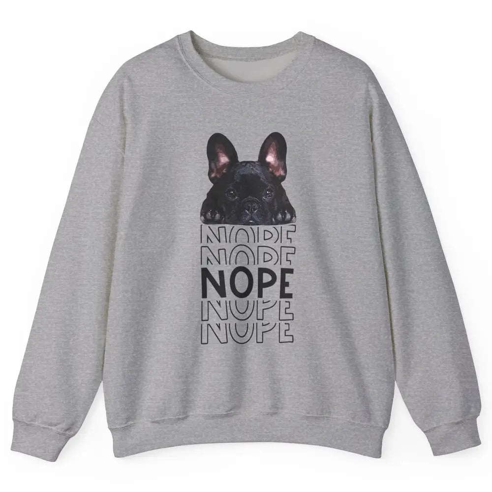 Nope Funny Lazy Black French Bulldog Lying Dog Owner Nap Unisex Crewneck Sweatshirt