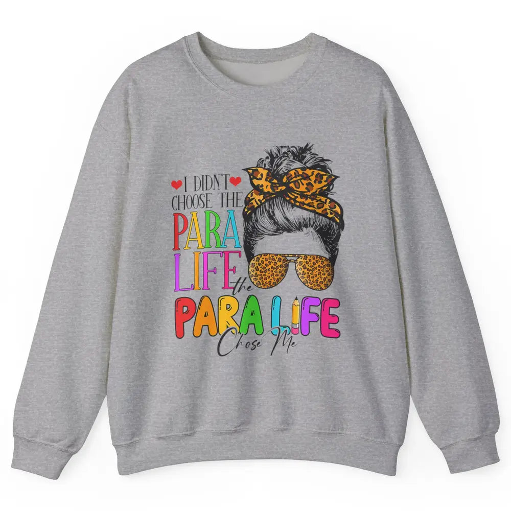 Para Life Chose Me Messy Hair Bun Paraprofessional Teacher Unisex Crewneck Sweatshirt