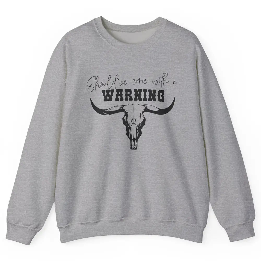 Retro Bull Skull Should've Come With Warning Western Country Unisex Crewneck Sweatshirt