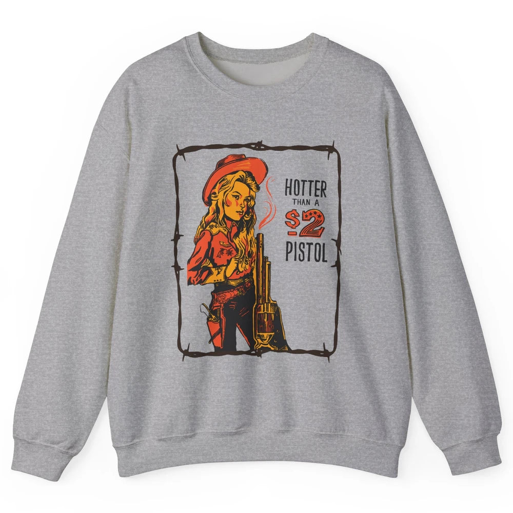 Retro Hotter Than A 2 Dollar Pistol Western Country Cowgirl Unisex Crewneck Sweatshirt