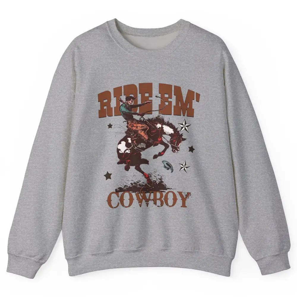 Retro Cowboy Horsing Ride Em Cowboy Western Country Rodeo Unisex Crewneck Sweatshirt