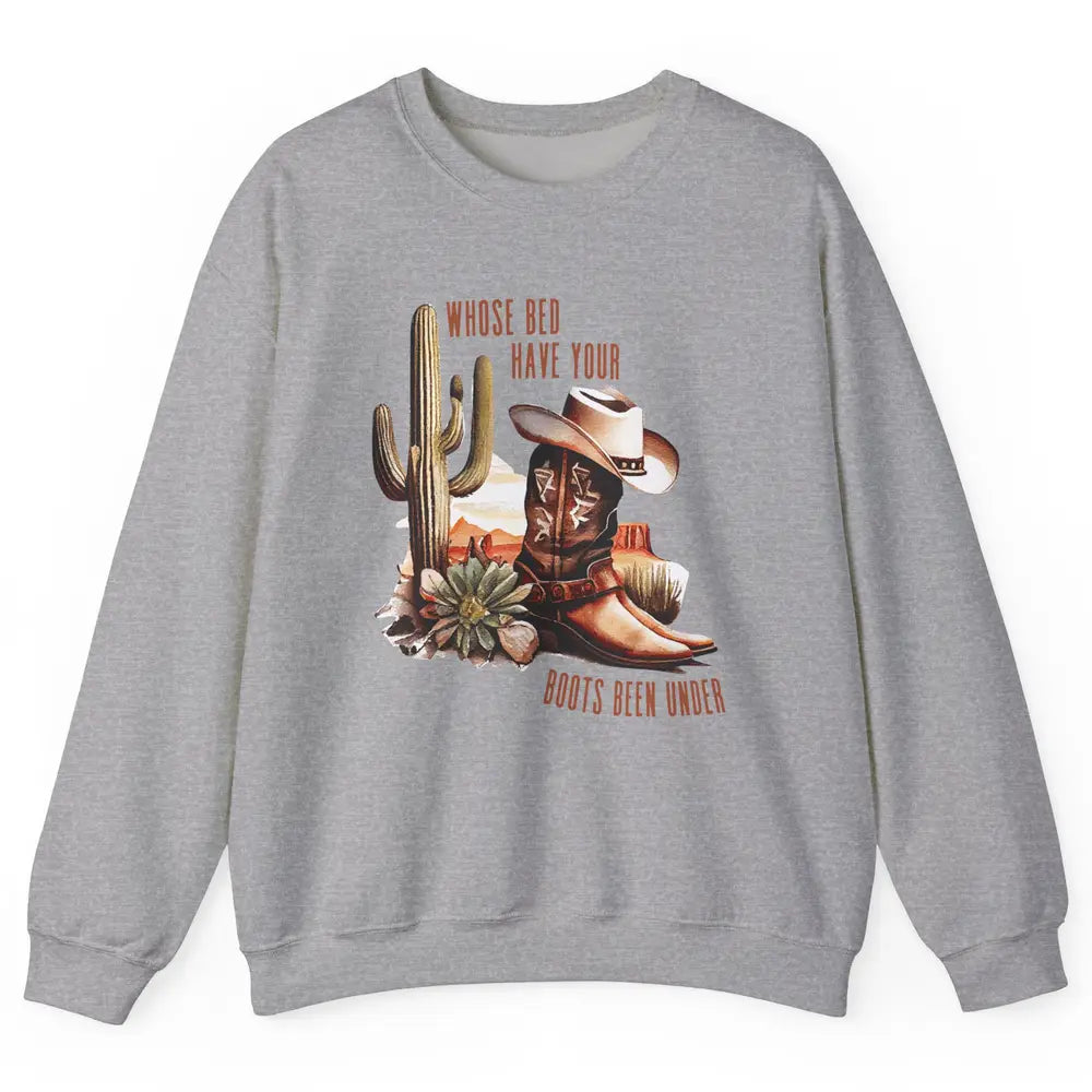 Retro Desert Whose Bed Your Boots Been Under Western Cowgirl Unisex Crewneck Sweatshirt