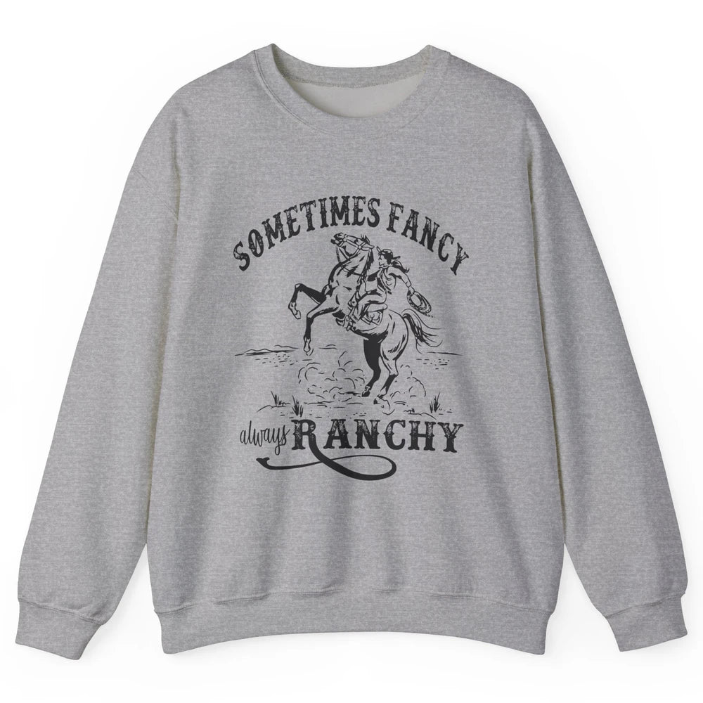 Retro Cowgirl Sometimes Fancy Always Ranchy Horse Riding Unisex Crewneck Sweatshirt