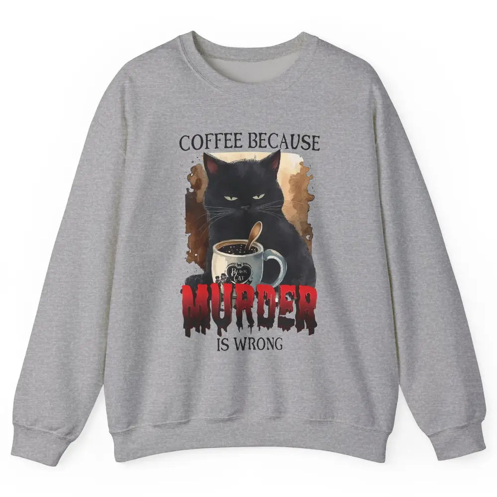Retro Black Cat Coffee Because Murder Is Wrong Coffee Lovers Unisex Crewneck Sweatshirt
