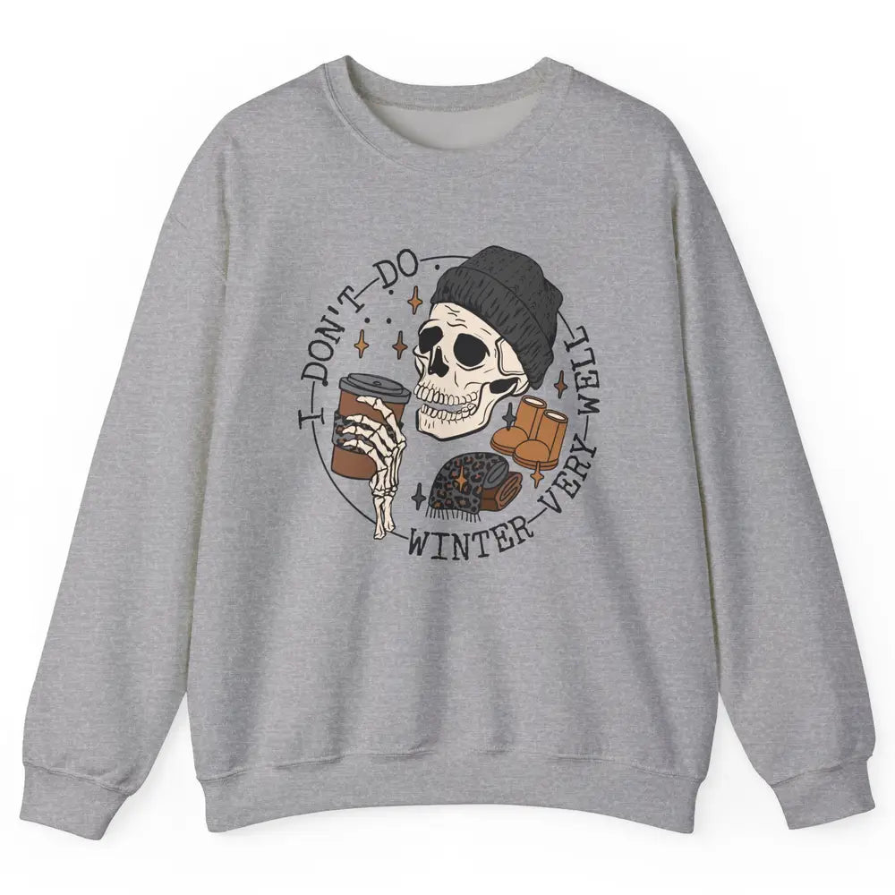 Christmas Skull Coffee I Don't Do Winter Very Well Winter Unisex Crewneck Sweatshirt