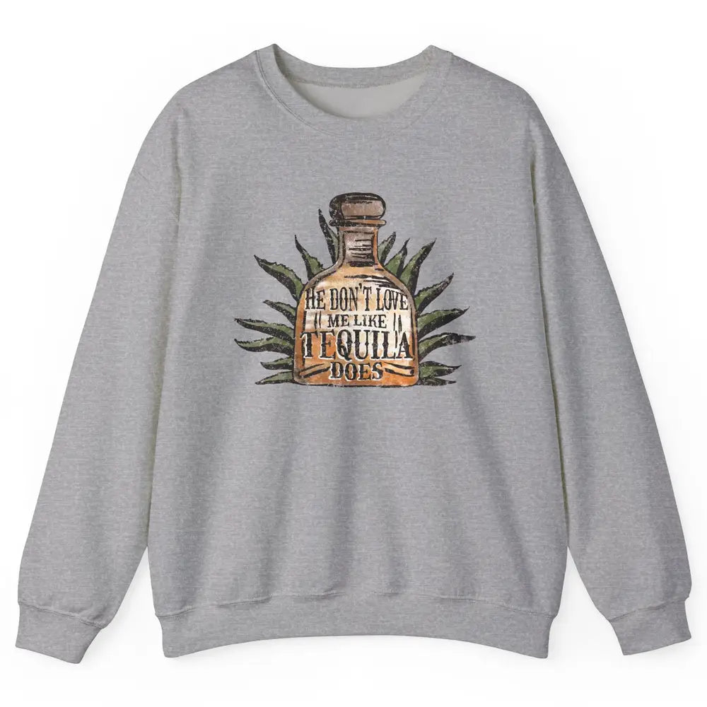 Vintage He Don't Love Me Like Tequila Does Western Country Unisex Crewneck Sweatshirt