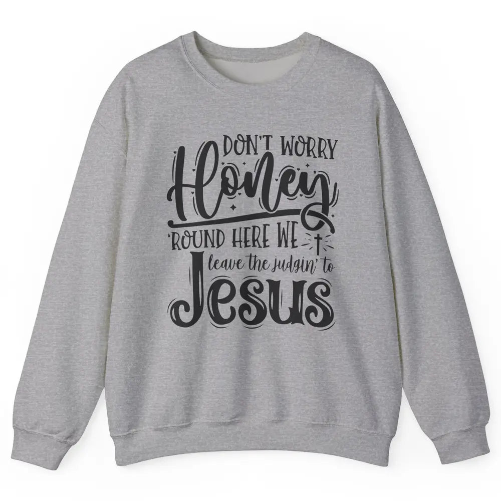 Retro Christian Here We Leave The Judging To Jesus Religious Unisex Crewneck Sweatshirt