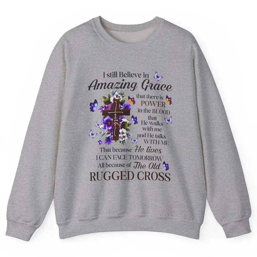 Retro Christian Jesus Cross I Still Believe In Amazing Grace Unisex Crewneck Sweatshirt