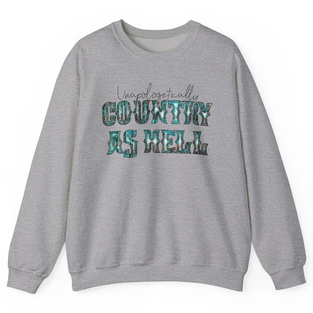 Vintage Unapologetically Country As Hell Western Country Unisex Crewneck Sweatshirt