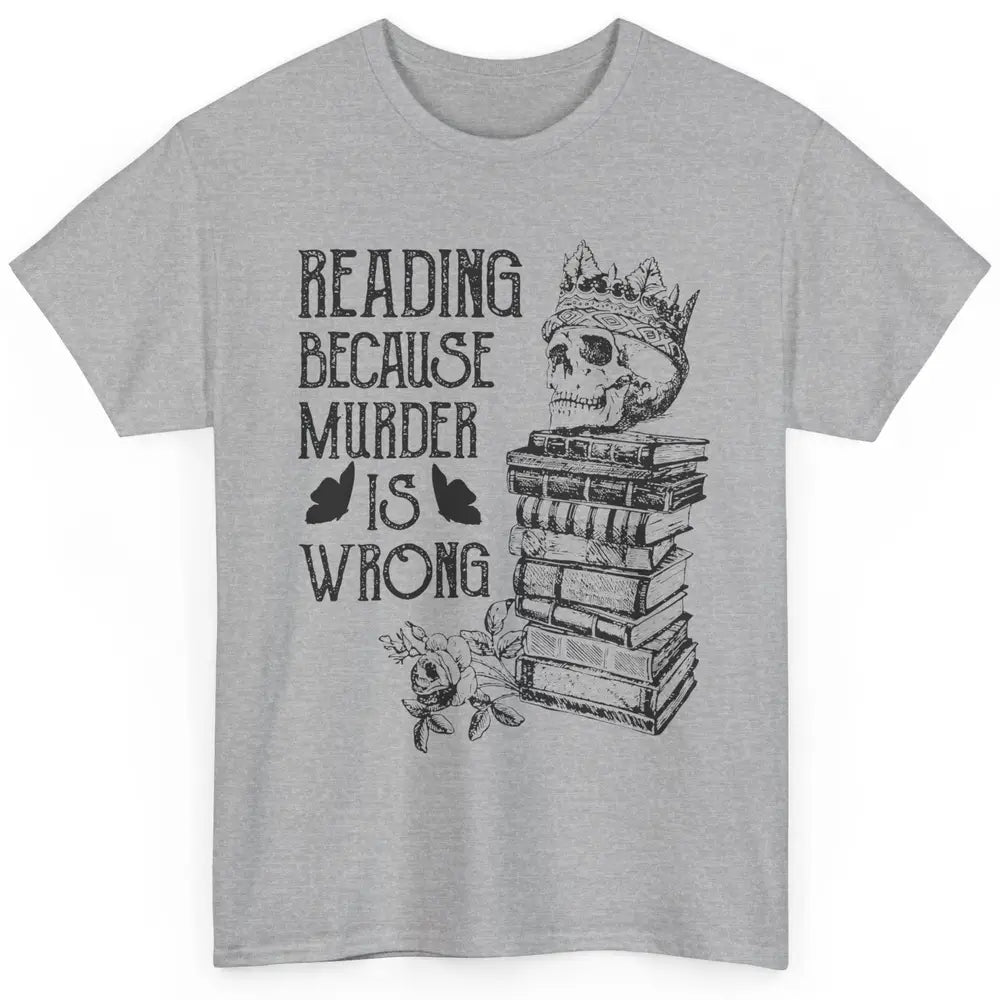 Retro Bookish Skull Reading Because Murder Is Wrong Booknerd Classic Unisex T-Shirt
