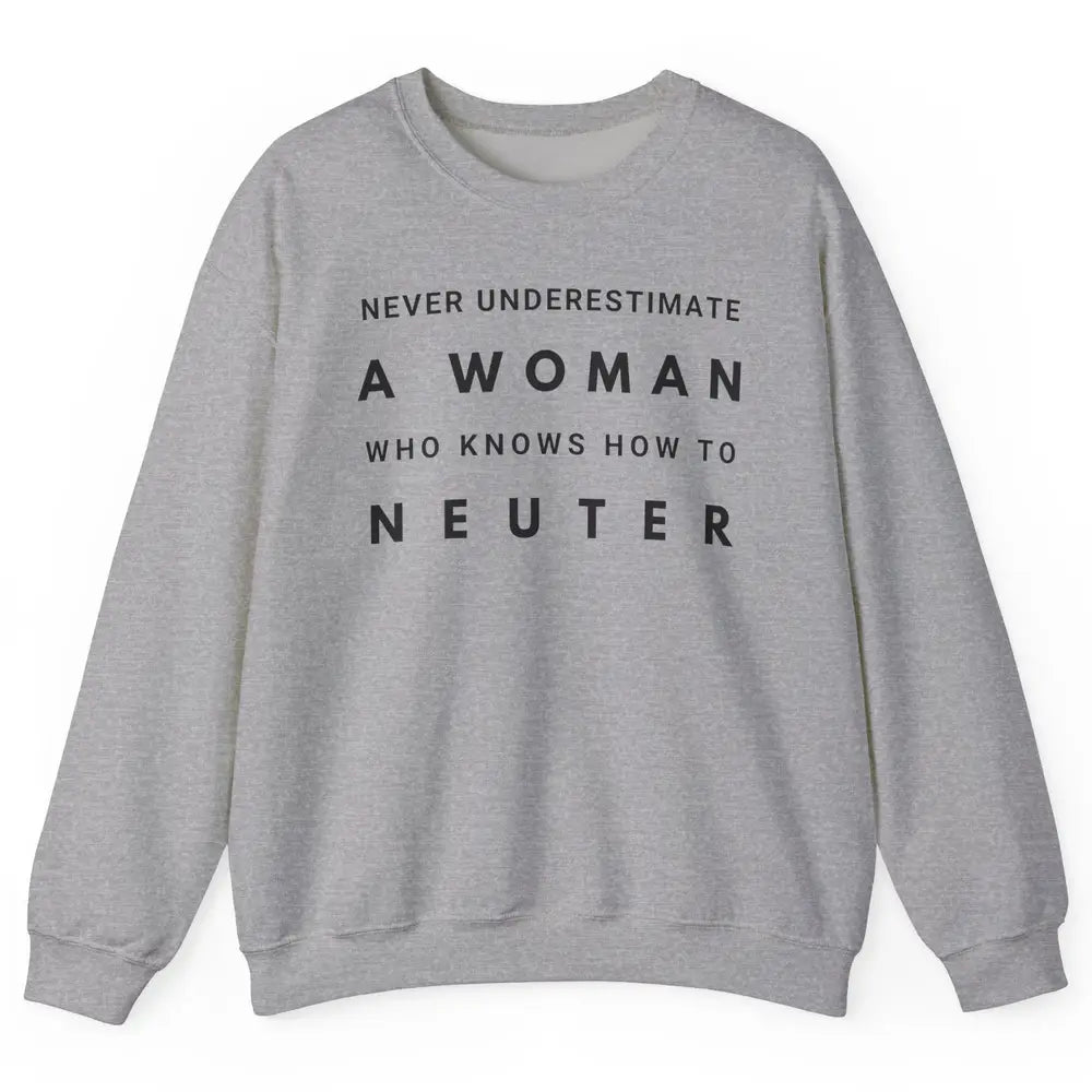 Never Underestimate Women In Vet Med Veterinary Vet Nurse Unisex Crewneck Sweatshirt