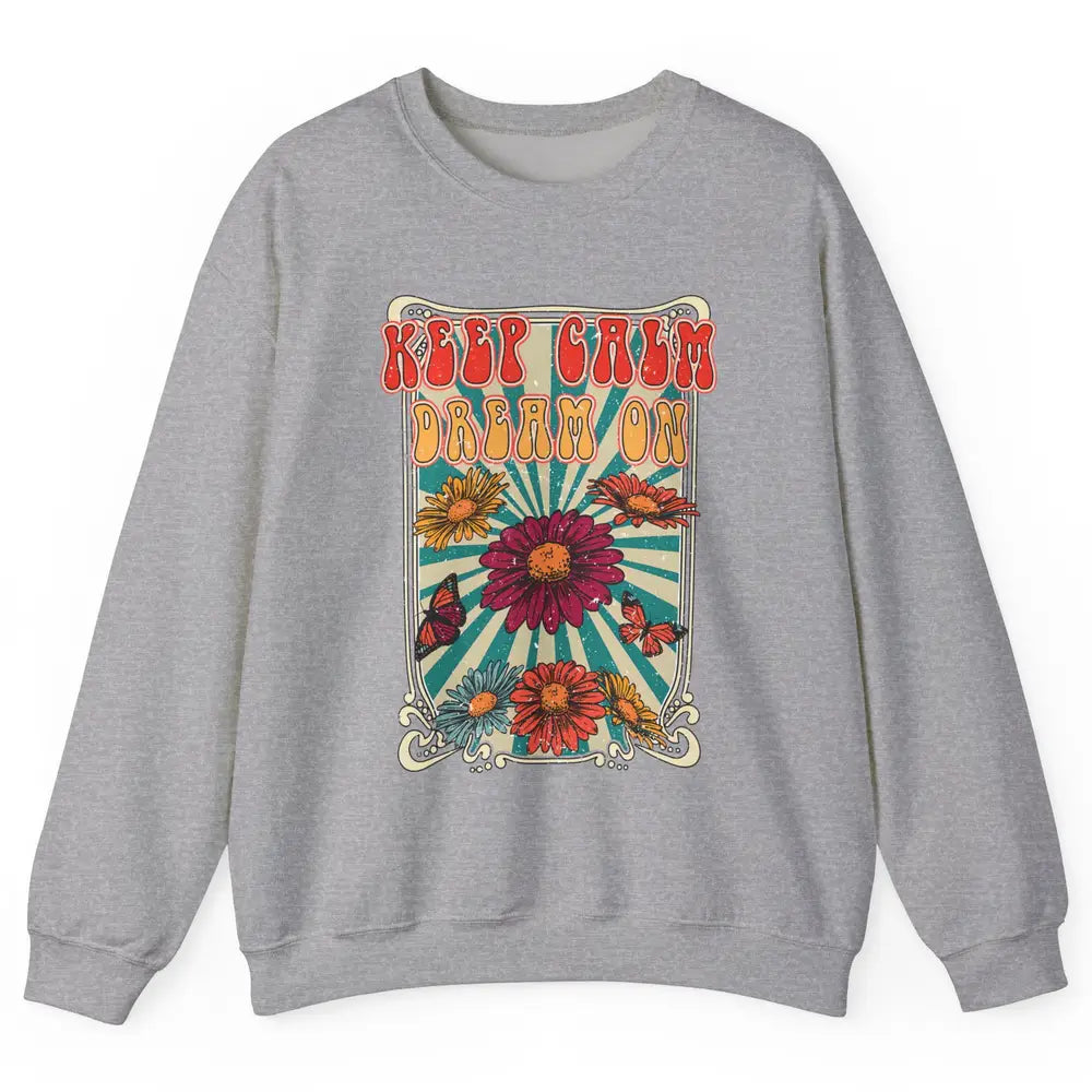 Retro Flower Keep Calm Dream On Hippie Girl Inspirational Unisex Crewneck Sweatshirt