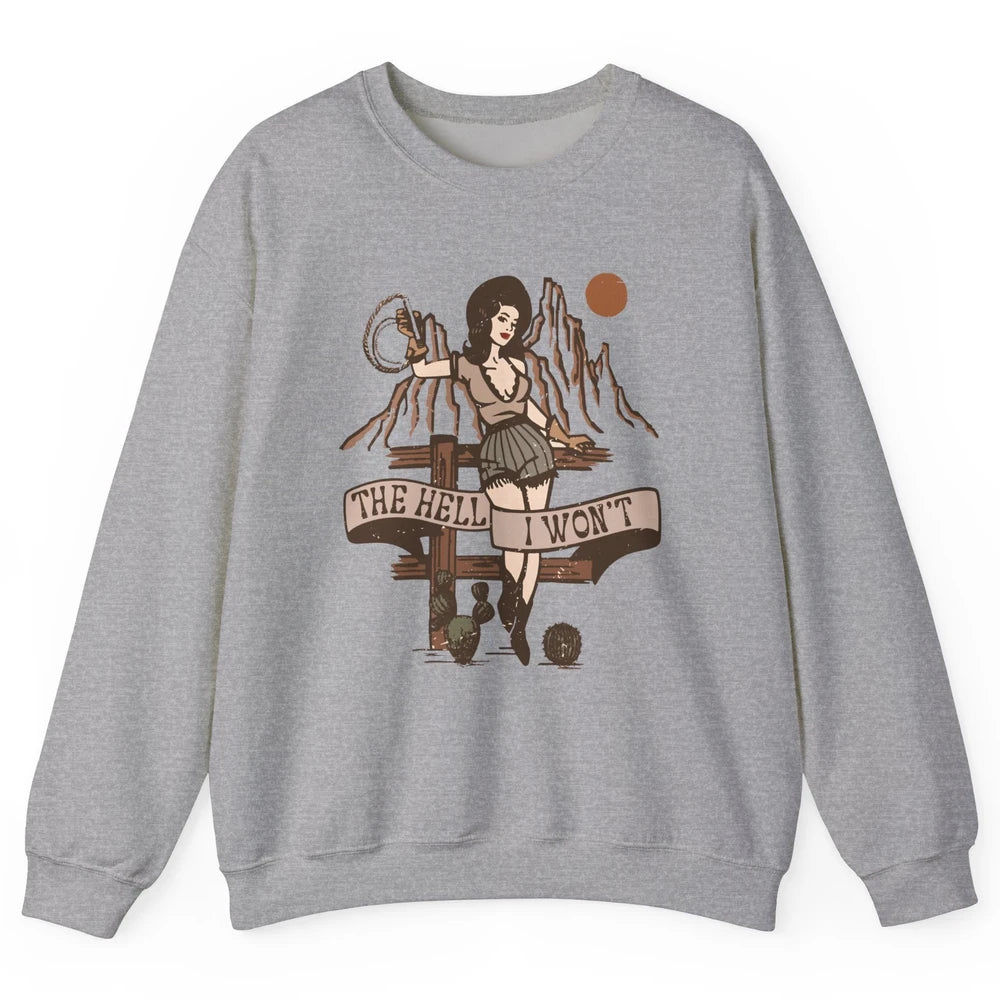 Retro Cowgirl The Hell I Won't Western Country Rodeo Mom Unisex Crewneck Sweatshirt
