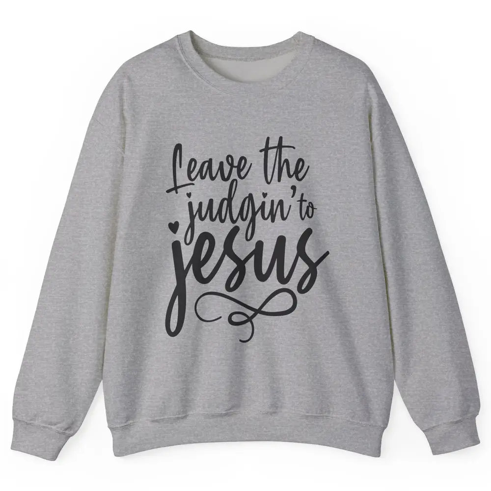 Retro Christian Here We Leave The Judging To Jesus Religious Unisex Crewneck Sweatshirt